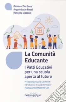 La comunità educante. I patti educativi per una scuola aperta al futuro libro di Del Bene Giovanni; Rossi Angelo Lucio; Viaconzi Rossella