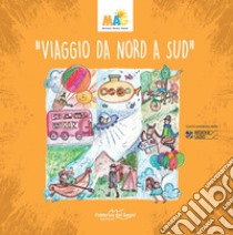 Viaggio da Nord a Sud libro di Nardella Valeria