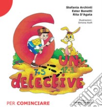 6 un detective. Per cominciare libro di Archinti Stefania; Bonetti Ester; D'Agata Rita