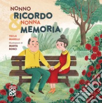 Nonno Ricordo & Nonna Memoria libro di Marelli Tecla