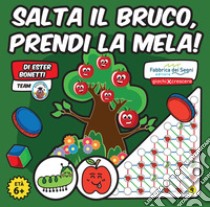 Salta il bruco, prendi la mela! Con Gioco libro di Bonetti E. (cur.)