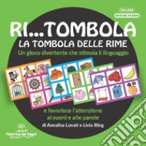 Ri... tombola. La tombola delle rime. Con Gioco libro di Lonati Annalisa; Illing Livia