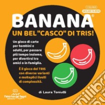 Banana. Un bel casco di tris. Ediz. illustrata libro di Toniutti Laura