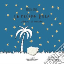 La pecora bela. Storia di Natale. Ediz. illustrata libro di Rava Renata