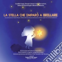 La stella che imparò a brillare. Ediz. multilingue libro di Ceppi Camilla; Colzani Giorgia; Parravicini Irene