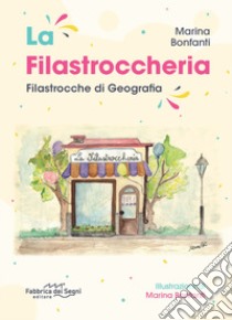 La filastroccheria. Filastrocche di geografia libro di Bonfanti Marina