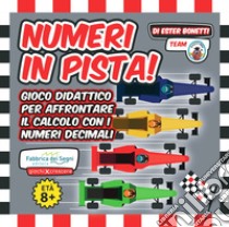 Il gran premio dei «decimali». Numeri in pista! Con Gioco libro di Bonetti Ester