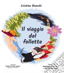 Il viaggio del folletto. Ediz. illustrata libro di Bianchi Cristina