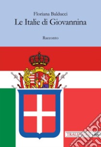 Le Italie di Giovannina libro di Balducci Floriana