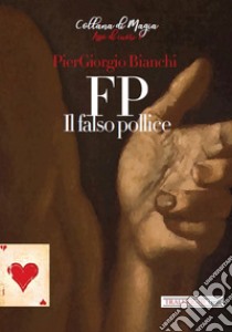 FP. Il falso pollice libro di Bianchi Piergiorgio