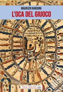 L'oca del giuoco libro di Bardoni Maurizio