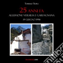 25 anni fa. Alluvione Versilia e Garfagnana. 19 giugno 1996 libro di Teora Tommaso