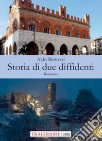 Storia di due diffidenti libro di Bertozzi Aldo