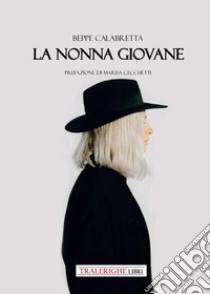 La nonna giovane libro di Calabretta Beppe