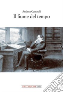 Il fiume del tempo libro di Campoli Andrea