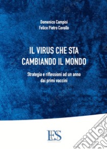 Il virus che sta cambiando il mondo. Strategia e riflessioni ad un anno dai primi vaccini libro di Campisi Domenico; Cavallo Felice Pietro