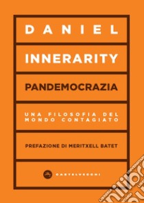 Pandemocrazia. Una filosofia del mondo contagiato libro di Innerarity Daniel