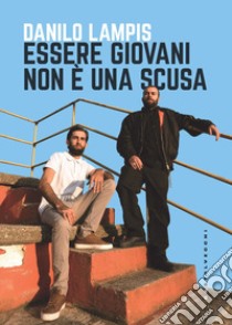 Essere giovani non é una scusa libro di Lampis Danilo