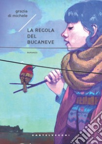 La regola del bucaneve libro di Di Michele Grazia