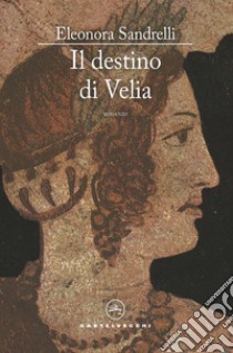 Il destino di Velia libro di Sandrelli Eleonora