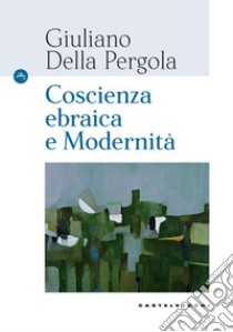 Coscienza ebraica e modernità libro di Della Pergola Giuliano