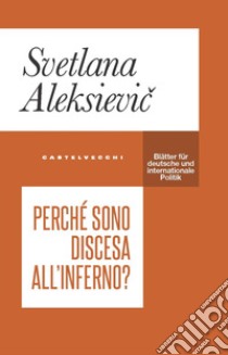 Perché sono discesa all'inferno? libro di Aleksievic Svetlana