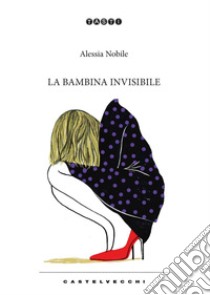 La bambina invisibile. Diario di una transizione libro di Nobile Alessia