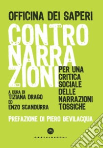 Contronarrazioni. Per una critica sociale delle narrazioni tossiche libro di Drago T. (cur.); Scandurra E. (cur.)