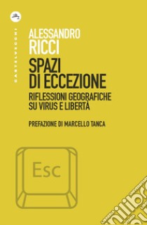 Spazi di eccezione. Riflessioni geografiche su virus e libertà libro di Ricci Alessandro