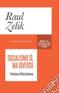 Socialismo sì, ma diverso libro di Zelik Raul