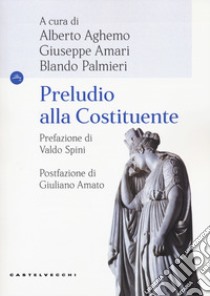 Preludio alla Costituente libro di Aghemo A. (cur.); Amari G. (cur.); Palmieri B. (cur.)