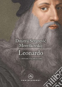 Leonardo. La rinascita degli dei libro di Merezkovskij Dimitrij Sergeevic