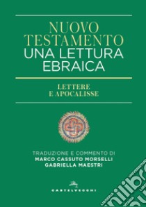 Nuovo Testamento. Una lettura ebraica. Lettere e Apocalisse libro