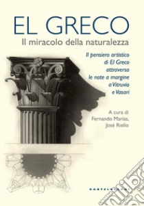 El Greco. Il miracolo della naturalezza libro di Marías F. (cur.); Riello J. (cur.)
