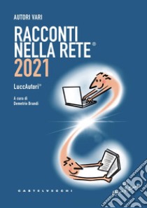 Racconti nella rete® 2021 libro di Brandi D. (cur.)