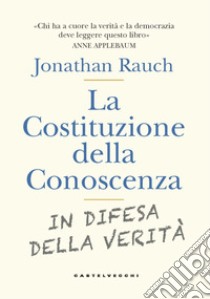 La costituzione della conoscenza. In difesa della verità libro di Rauch Jonathan