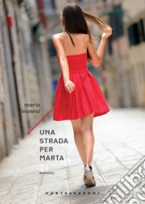 Una strada per Marta libro di Inversi Maria