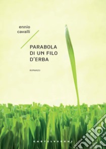 Parabola di un filo d'erba libro di Cavalli Ennio