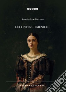 Le contesse igieniche libro di Barbaro Saverio Sam