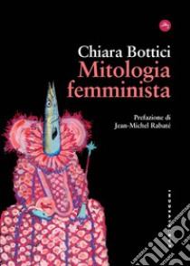 Mitologia femminista libro di Bottici Chiara