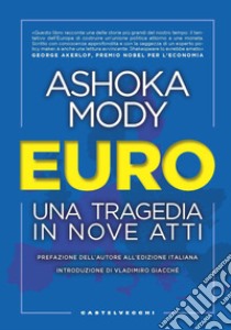 Euro. Una tragedia in nove atti libro di Mody Ashoka