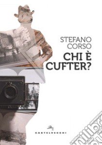 Chi è Cufter? libro di Corso Stefano