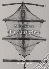 La carna trista libro di Visone Mario