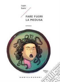 Fare fuori la medusa libro di Baio Ivan