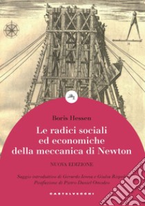 Le radici sociali ed economiche della meccanica di Newton libro di Hessen Boris; Ienna G. (cur.)