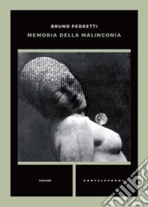 Memoria della malinconia libro di Pedretti Bruno