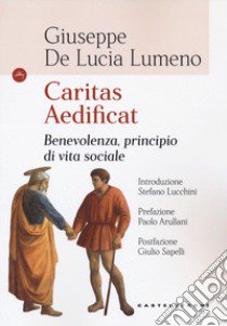 Caritas aedificat. Benevolenza, principio di vita sociale libro di De Lucia Lumeno Giuseppe