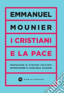 I cristiani e la pace libro di Mounier Emmanuel