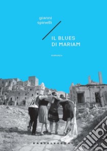 Il Blues di Mariam libro di Spinelli Gianni