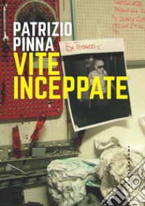 Vite inceppate libro di Pinna Patrizio